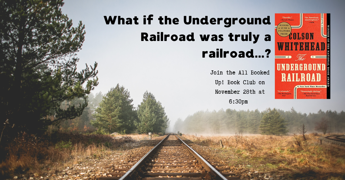 Underground Railroad by Colson Whitehead is the All Booked Up book club selection for November