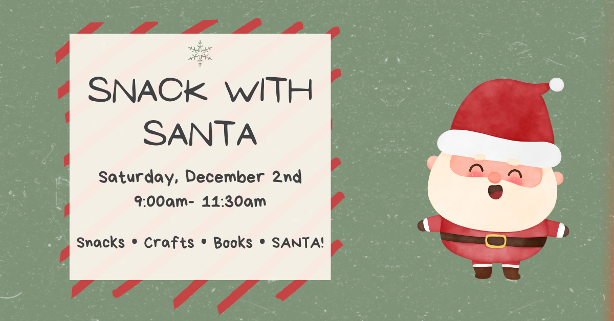 Snack with Santa. December 2nd 9am- 11:30am