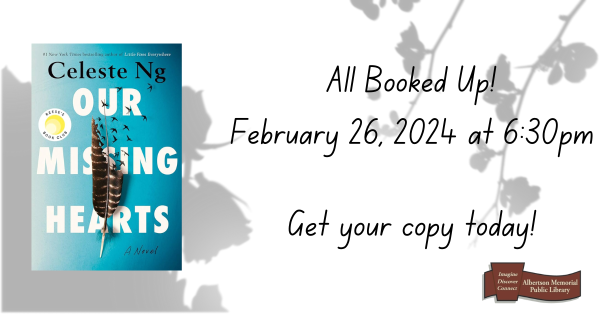 All Booked Up, February 26 at 6:30pm. Our Missing Hearts by Celeste Ng