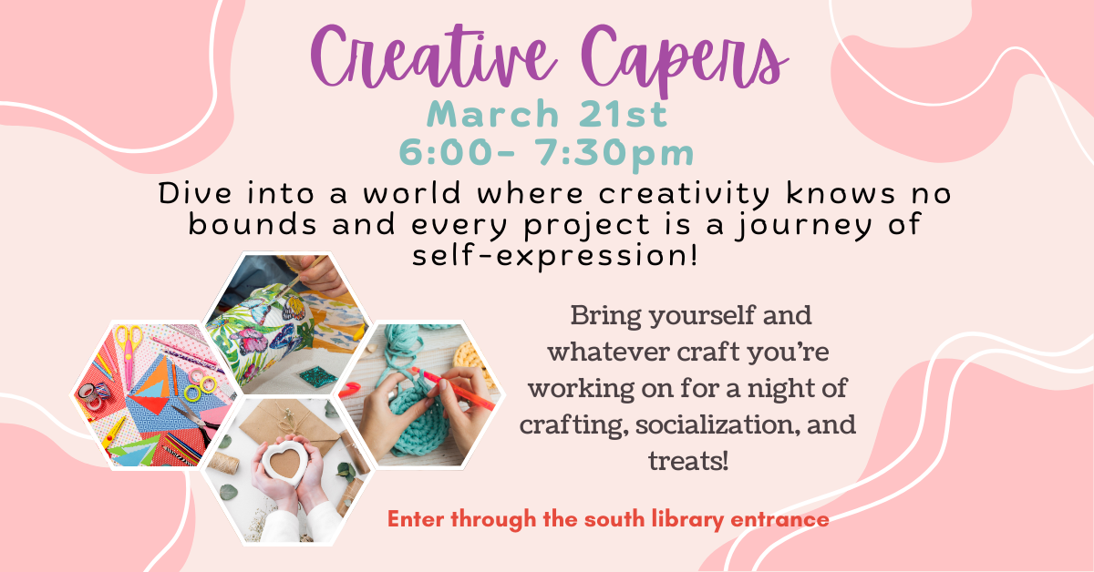 Dive into a world where creativity knows no bounds and every project is a journey of self-expression!  Bring yourself and whatever craft you’re working on on March 21st at 6 pm for a night of crafting, socialization, and treats!