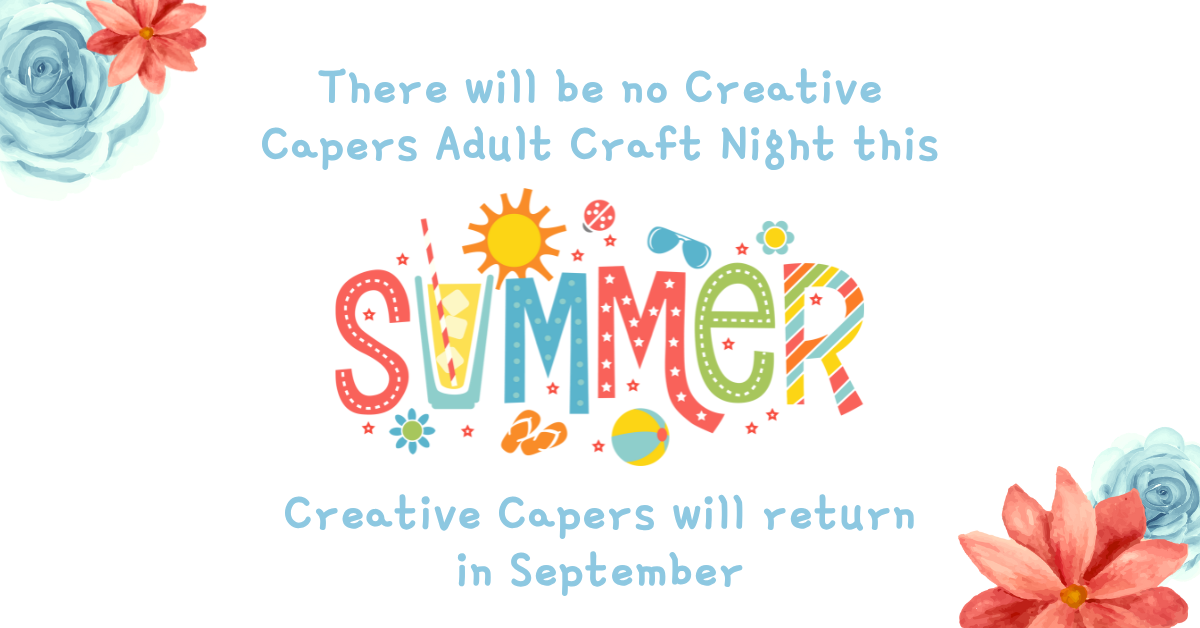 As summer approaches, life tends to get busier. Our ultimate adult craft bash will be taking a break. Creative Capers will not hold meetings in June, July, or August. However, this crafting party will return in September. 