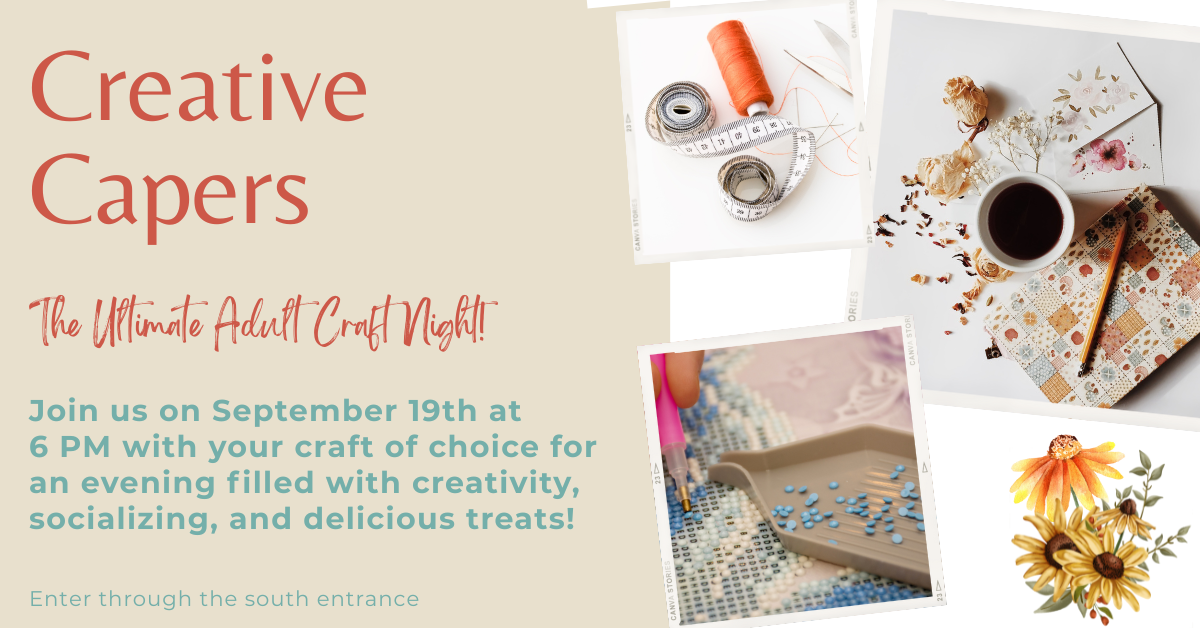 Our ultimate adult craft bash, the Creative Capers, returns on September 19th at 6 pm!  Bring the craft of your choice for an evening filled with creativity, socializing, and delicious treats!