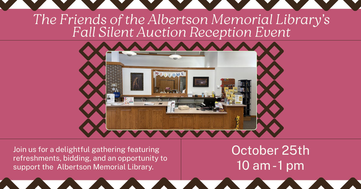 The Friends of the Albertson Memorial Library invite you to a reception on the final day of their annual fall silent auction fundraiser. Join us on October 25th from 10 a.m. to 1 p.m. Refreshments will be provided as a token of our gratitude to all who have supported the library.