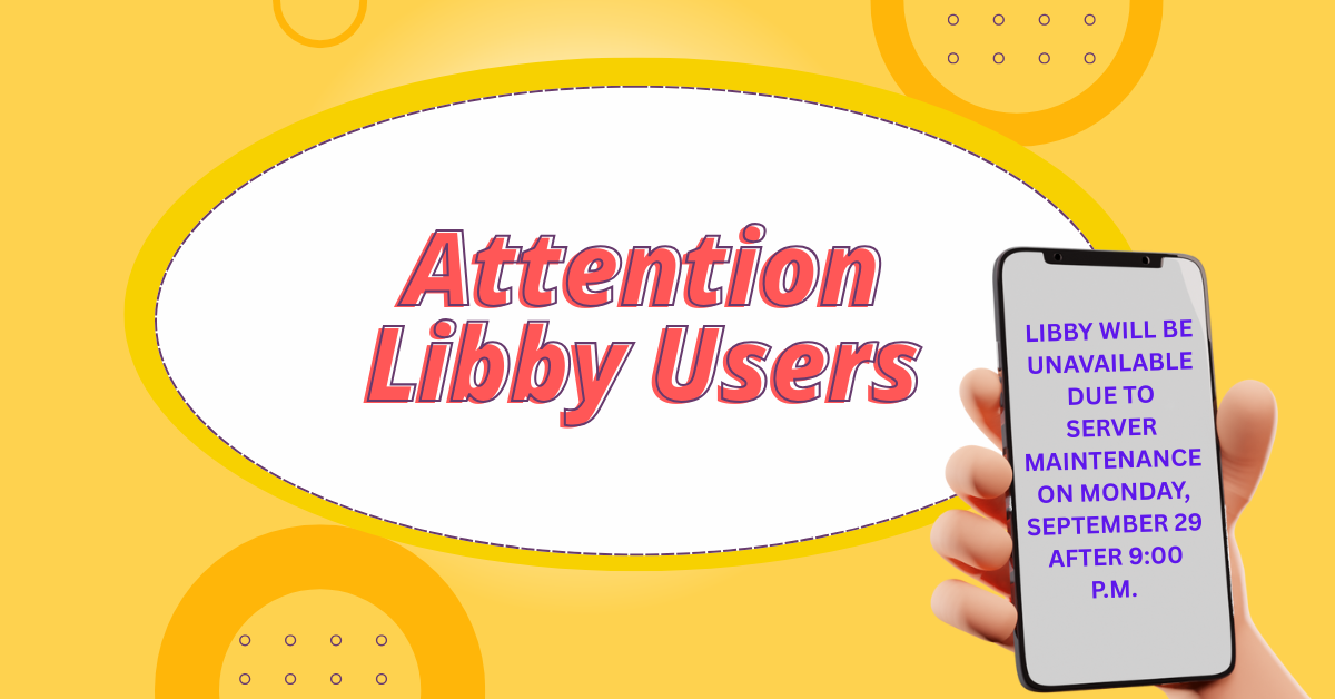Attention Libby users!  Libby will be unavailable due to server maintenance on Monday, September 29 after 9:00 p.m.  