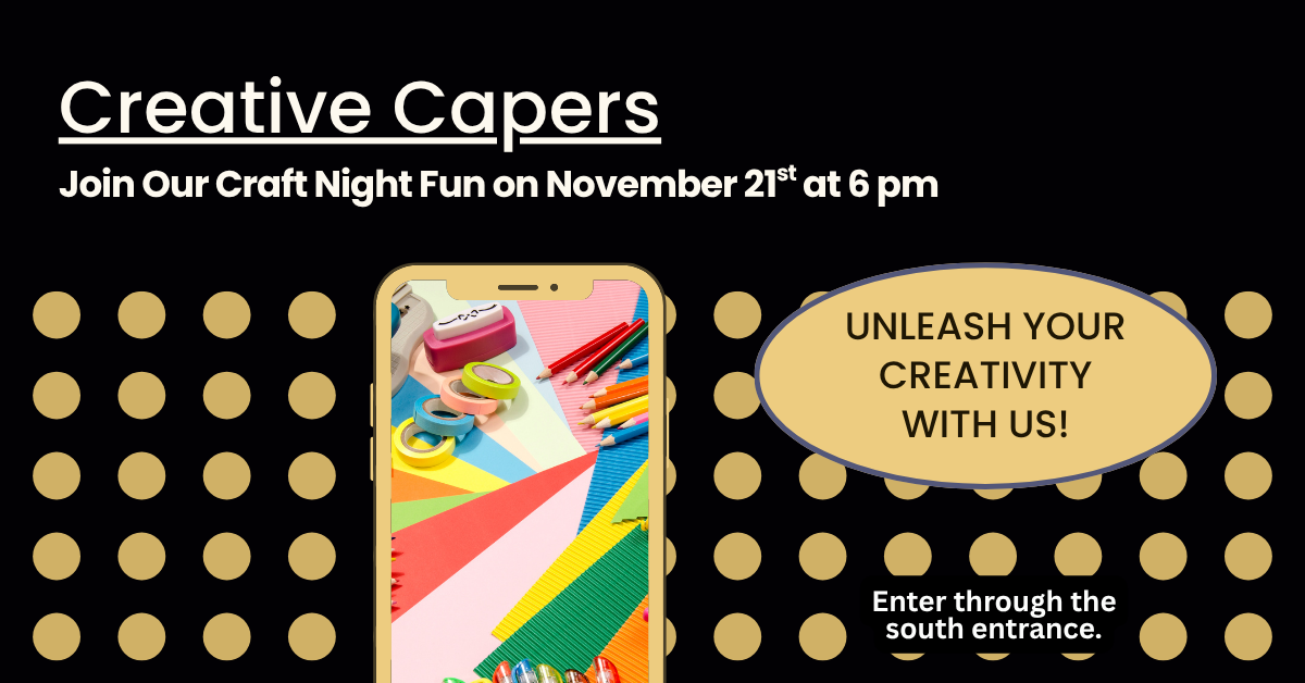 Unleash your creativity with the Creative Capers!  Join Our Craft Night Fun on November 21st at 6 pm.